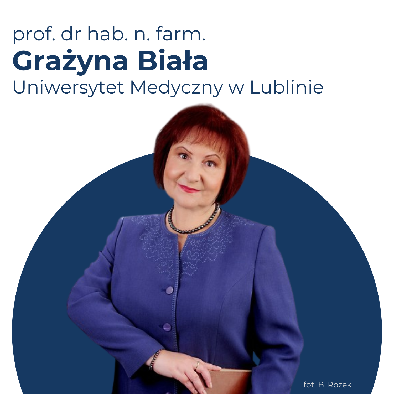 Prof. dr hab. n. farm. Grażyna Biała, Kierownik Katedry i Zakładu Farmakologii z Farmakodynamiką Uniwersytetu Medycznego w Lublinie